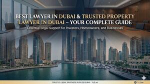Best Lawyer in Dubai & Trusted Property Lawyer in Dubai