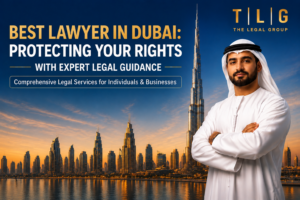 Best Lawyer in Dubai with expert legal guidance for businesses and individuals