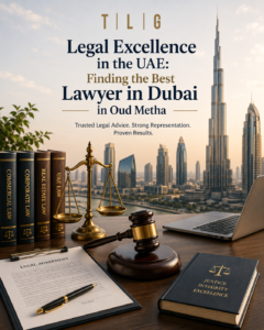 Professional legal office with Dubai skyline, scales of justice, gavel, legal documents, and the TLG logo representing the Best Lawyer in Dubai in Oud Metha providing comprehensive legal services across the UAE.