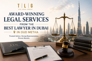 Award-Winning Legal Services from the Best Lawyer in Dubai in Oud Metha